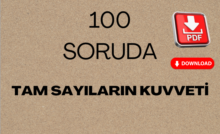 100 Soruda Tam Sayıların Kuvveti Pdf İndir